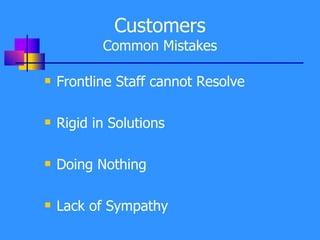 Customers Common Mistakes Frontline Staff cannot Resolve Rigid in Solutions Doing Nothing Lack of Sympathy 