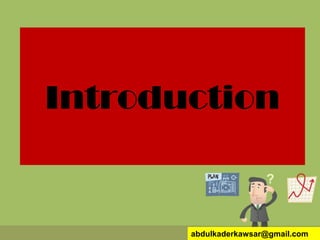 Introduction
abdulkaderkawsar@gmail.com
 