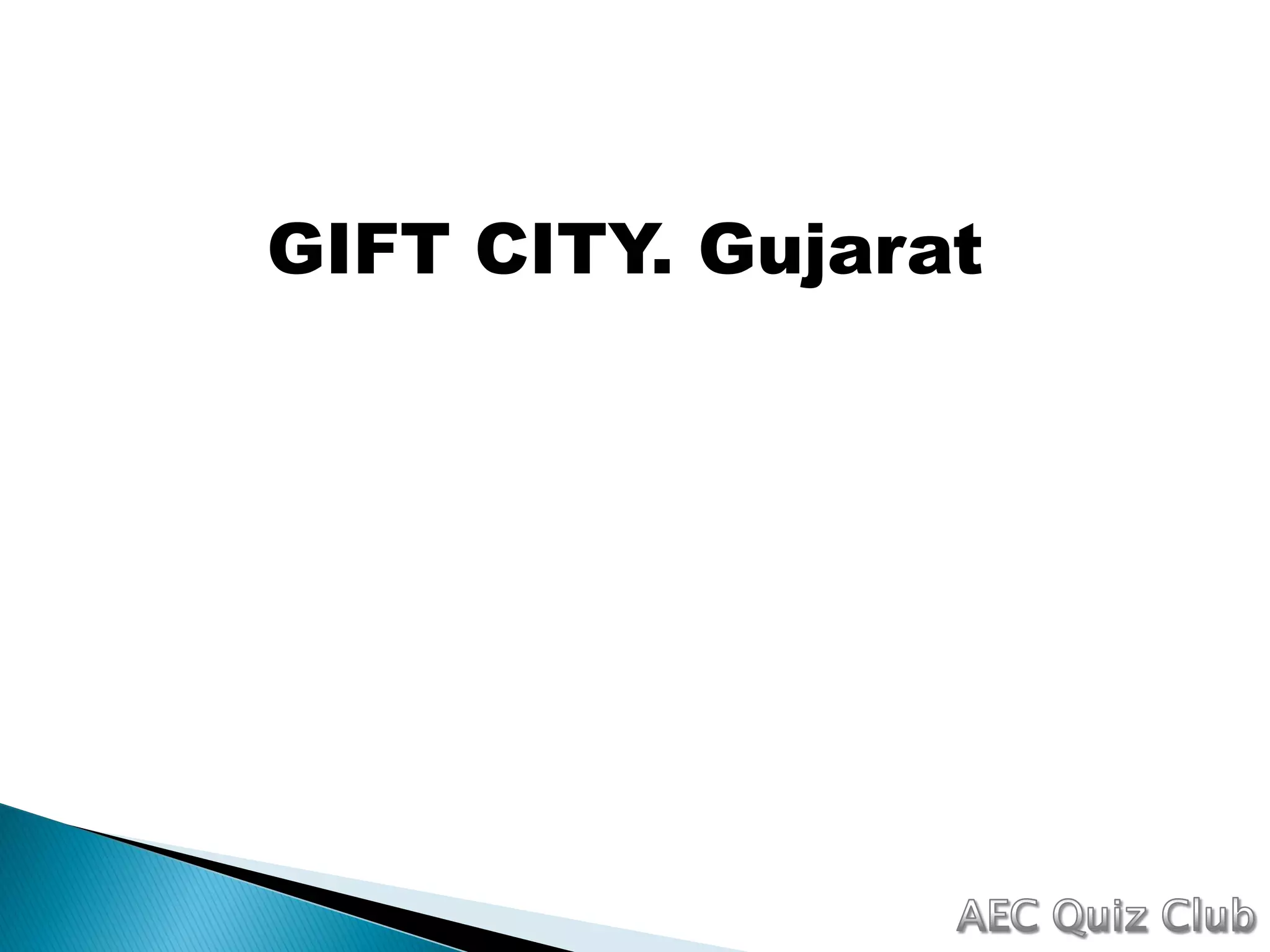 GIFT CITY. Gujarat
 