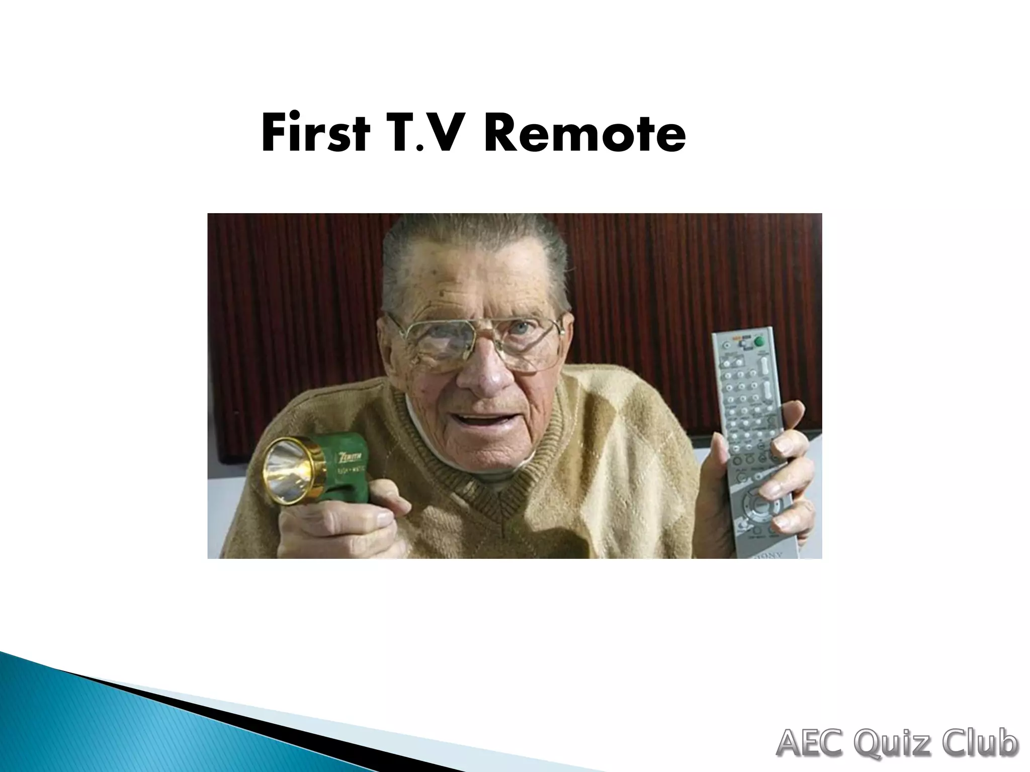 First T.V Remote
 