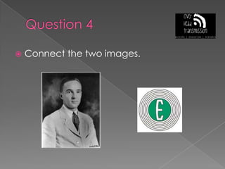 Question 4Connect the two images.