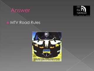 AnswerMTV Road Rules
