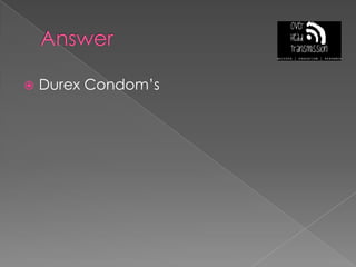 AnswerDurex Condom’s
