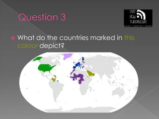 Question 3What do the countries marked in this colour depict?