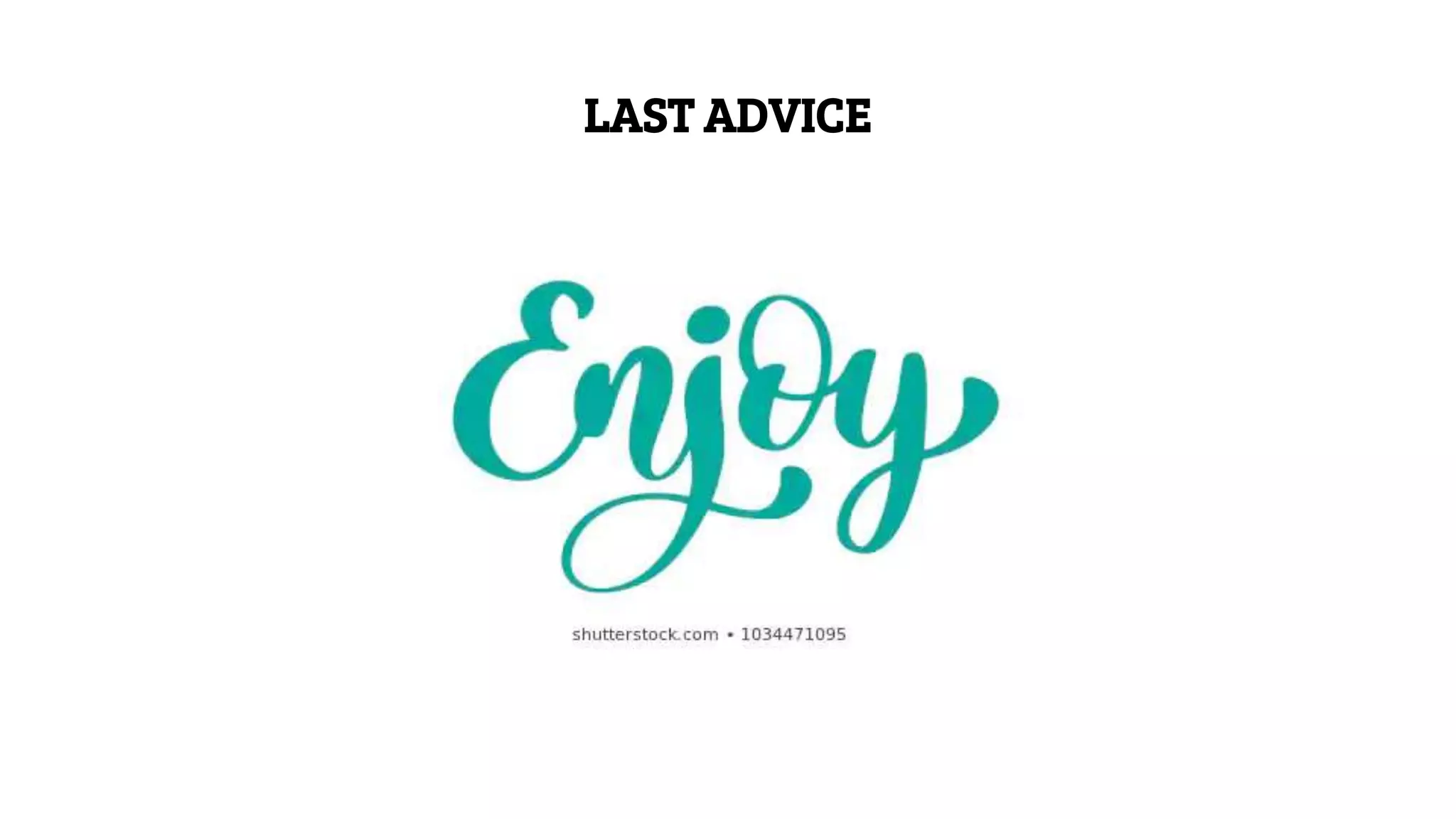 LAST ADVICE
 