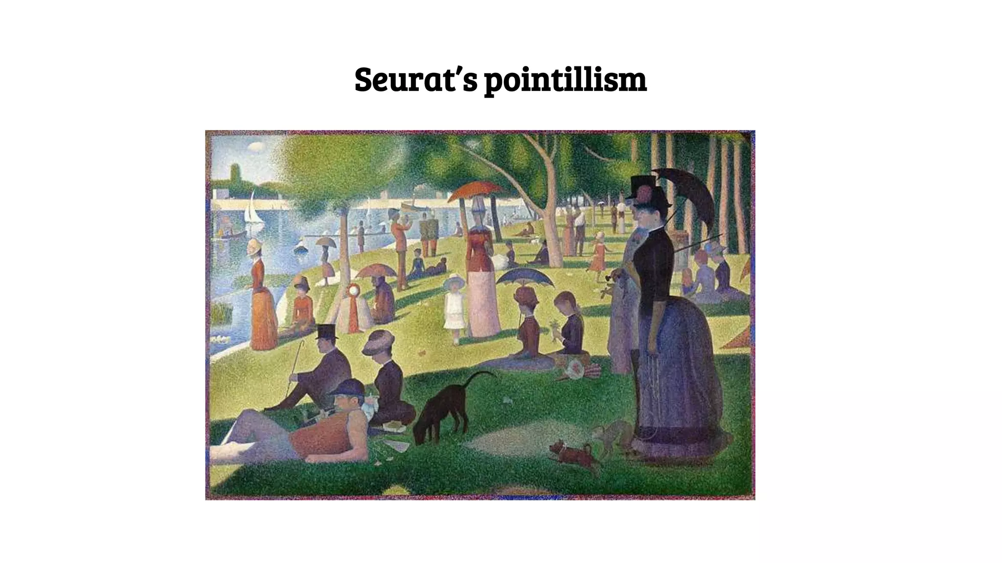 Seurat’s pointillism
 