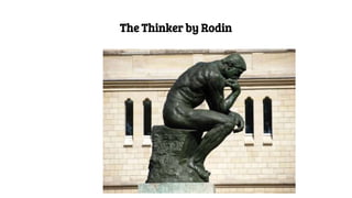 The Thinker by Rodin
 