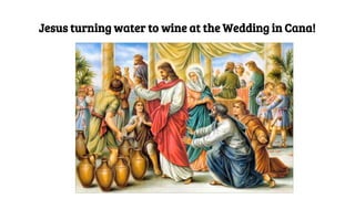 Jesus turning water to wine at the Wedding in Cana!
 