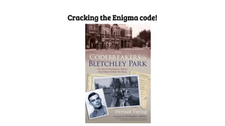 Cracking the Enigma code!
 
