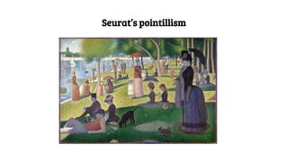 Seurat’s pointillism
 