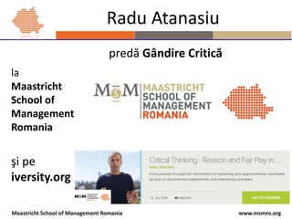 www.msmro.orgMaastricht School of Management Romania
la
Maastricht
School of
Management
Romania
şi pe
iversity.org
Radu At...