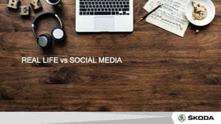 REAL LIFE vs SOCIAL MEDIA
 