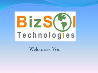 Product of: BizSol Technologies (P) Ltd. (www.bizsol.in) 1
Welcomes You
 