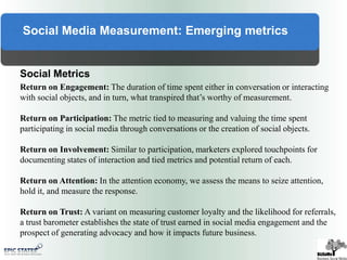 Social Media Program Framework3.	Social Media program management The execution of the program itself.  Some examples of management functions are community management, online reputation management, keyword and conversation monitoring, content management, campaign management, etc.4.	Social Media program measurementA function of marketing in 2010 that includes not only the actual measurement, but also calculation and analysis (the latter being very unique functions within measurement).