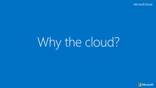 Why the cloud?
 