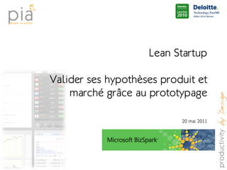 Lean Startup

Valider ses hypothèses produit et
    marché grâce au prototypage

                           20 mai 2011
 