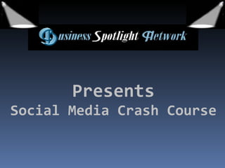 Presents Social Media Crash Course  