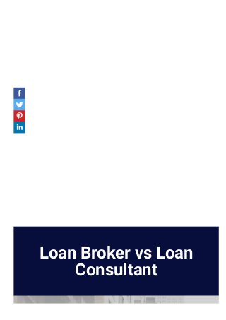 Loan Broker vs Loan
Consultant
 