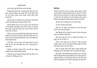 Sáu chiếc mũ tư duy

  Linh cảm là giả thiết dựa trên trực giác.           Mũ Đen
   Quyết định được đưa ra không chỉ dựa trên trực     Mũ đen là chiếc mũ của sự thận trọng. Đây là chiếc
giác, nhưng những cảm nhận mũ đỏ lại đóng một         mũ hay được sử dụng nhất trong sáu chiếc mũ. Đó là
vai trò quan trọng trong nhiều quyết định kinh        chiếc mũ của sự tồn tại. Tuy nhiên, lạm dụng mũ đen
doanh lớn.                                            có thể dẫn tới những chỉ trích không lành mạnh,
                                                      khiến mọi người chỉ chăm chăm tìm lỗi ở mọi thứ.
  Mũ đỏ làm cho những cảm giác được công nhận
như là một phần quan trọng trong tư duy.                Mũ đen chỉ ra những sai sót trong tư duy.
   Mũ đỏ khiến cho các cảm xúc trở nên hữu hình         Tư duy mũ đen luôn logic.
và trở thành một phần trong sơ đồ tư duy và cũng là
                                                        Mũ đen chỉ được sử dụng khi có đủ thời gian
một phần trong hệ thống các tiêu chí lựa chọn lộ
                                                      dành cho tư duy phê phán.
trình trên sơ đồ đó.
                                                        Bạn không thể sử dụng tư duy mũ đen làm gián
   Mũ đỏ cung cấp một phương pháp thuận tiện cho
                                                      đoạn các phần tư duy khác.
người tư duy để có thể thay đổi trạng thái cảm xúc
theo cách mà thường không thể xảy ra nếu không có       Mũ đen dùng để nêu ra những khó khăn, trở
phương pháp này.                                      ngại, rắc rối và nguy cơ.

   Với chiếc mũ đỏ, tính chất nghi thức hóa việc         Nhà tư vấn phải duy trì được kỷ luật sử dụng
biểu lộ cảm xúc đã khiến cho nó ít mang tính cá       những chiếc mũ để mọi người không ngắt lời hoặc
nhân hơn.                                             làm gián đoạn tư duy của nhau.

  Người ta thường dùng tình cảm để tạo dựng             Một số người thích phê phán nhưng không thể
những vị thế trong thương lượng.                      đóng góp gì cho những lựa chọn mang tính xây dựng.

   Đừng bao giờ cố gắng chứng minh hay đưa ra cơ         Hãy kiềm chế để không lạm dụng tư duy mũ đen.
sở logic cho những cảm xúc.                           Thật dễ dàng để phê phán thiết kế của một ngôi nhà,
                                                      nhưng để đưa ra một thiết kế đẹp hơn thì khó hơn
                                                      nhiều. Sự phê phán nên đi kèm một lựa chọn thay thế.

                          45                                                  46
 