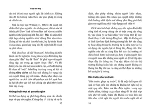 Trí tuệ đám đông

câu trả lời mà mọi người nghĩ là chính xác. Những      định, cho phép những nhóm người khác nhau,
vấn đề đó không tuân theo các giải pháp rõ ràng        không liên quan đến nhau giải quyết được những
và chính xác.                                          tình huống nhất định mà không phải lãng phí thời
                                                       gian suy nghĩ hay phải chịu đựng cảnh chia rẽ.
    Nhà xã hội học William H. Whyte đã dành rất
nhiều thời gian nghiên cứu những con phố và vỉa hè         Có lẽ nên tách biệt những quy ước ngầm khỏi đời
thành phố New York để xem làm thế nào mà nhiều         sống kinh tế, song chúng vẫn có mặt trong các công
người có thể phối hợp tốt đến vậy. Mặc dù diện tích    ty. Các công ty sa thải nhân viên trong thời kỳ suy
chật hẹp nhưng người ta vẫn không đâm vào nhau.        thoái thay vì cắt lương đồng loạt. Mặc dù không có
Chẳng ai bảo ai phải làm thế nào, họ dự đoán hành      ai lãnh đạo hay định hướng nhưng hầu hết các công
vi của nhau, giảm hay tăng tốc độ một chút để tránh    ty hoạt động trong thị trường tự do đều hợp tác và
va phải nhau.                                          sử dụng các nguồn lực ở đúng lúc, đúng chỗ. Các
                                                       nghiên cứu chỉ ra rằng hầu hết các thị trường sẽ
    Nhà khoa học xã hội Thomas C. Schelling đã tiến
                                                       điều chỉnh được một mức giá hợp lý giữa người bán
hành các thí nghiệm, trong đó các cặp đối tượng lựa
                                                       và người mua khi những con người có lý trí tiếp cận
chọn giữa “đầu” hay là “đuôi” để phù hợp với người
                                                       được đầy đủ thông tin. Tuy vậy, thậm chí các thị
cùng cặp. 36 trong 42 người chọn “đầu”. Và khi
                                                       trường không hoàn hảo do những người không có
được yêu cầu nói một con số tích cực, 40% đối tượng
                                                       thông tin đầy đủ tạo ra cũng có thể đem lại những
đã chọn số “một”. Schelling tin rằng trong xã hội có
                                                       kết quả gần lý tưởng.
những tiêu điểm nổi bật nơi những kỳ vọng của
con người đồng quy với nhau. Chúng cho phép con        Đến trước, phục vụ trước
người tìm ra cách thức để có được các kết quả đem
lại lợi ích cho tập thể mà không cần phải theo hình    “Đến trước, phục vụ trước”, đó là một thói quen đã
thức tập trung.                                        quá cơ bản đến nỗi chúng ta không hề nghĩ nó là
                                                       một quy ước. Trên toa tàu điện ngầm, trong rạp
Những chuẩn mực và quy ước ngầm                        chiếu phim, chúng ta giả định rằng đó là cách sắp
                                                       xếp ghế tốt nhất, thậm chí không cả tính đến giá
Có thể tạo dựng sự phối hợp thông qua các chuẩn
                                                       tiền cho vị trí ngồi đó, người đó muốn ngồi với ai
mực và quy ước ngầm. Chúng duy trì trật tự và sự ổn
                                                 15    16
 