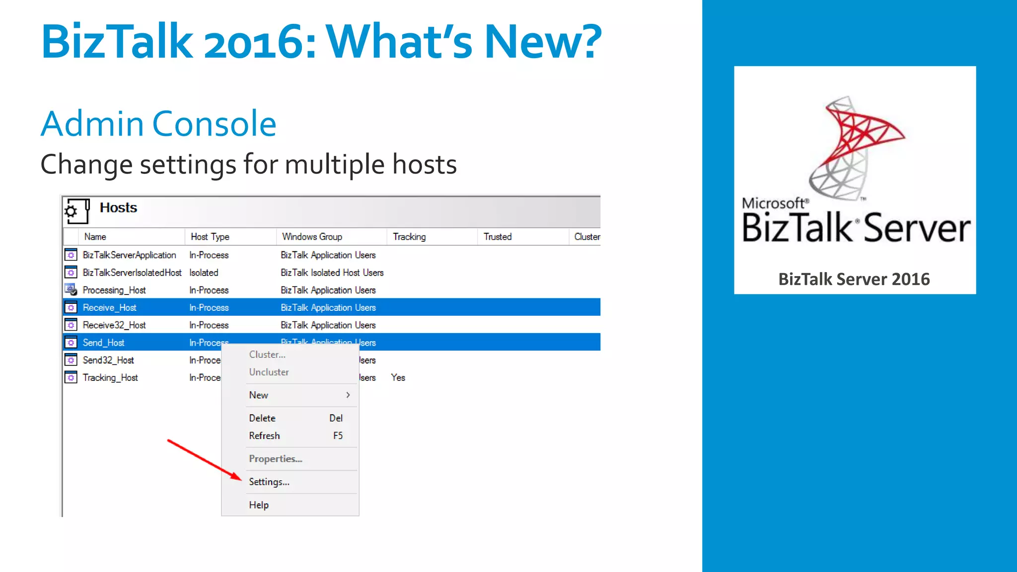 BizTalk Server 2016
Admin Console
Change settings for multiple hosts
BizTalk 2016:What’s New?
 