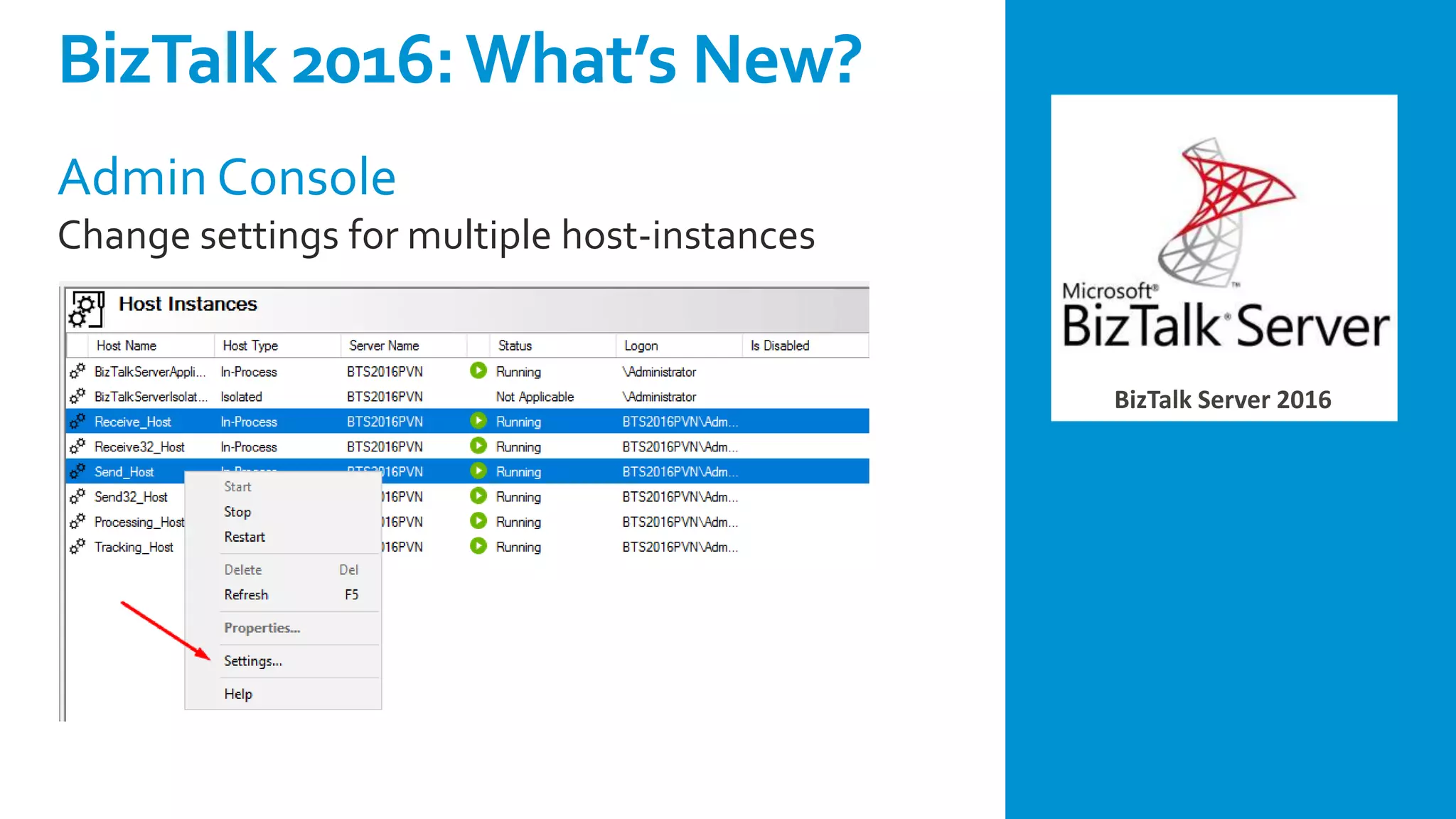 BizTalk Server 2016
Admin Console
Change settings for multiple host-instances
BizTalk 2016:What’s New?
 