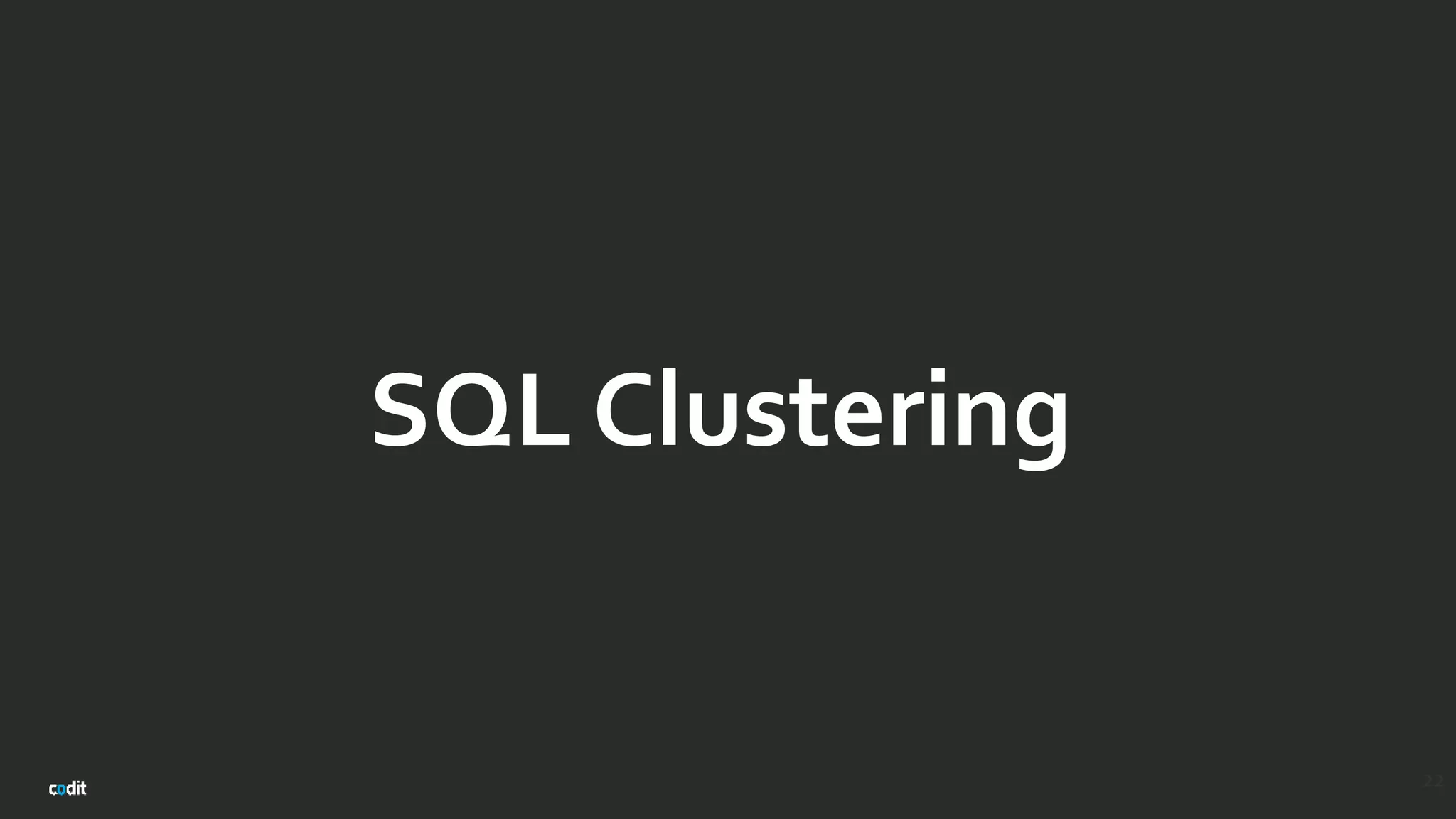 SQL Clustering
22
 