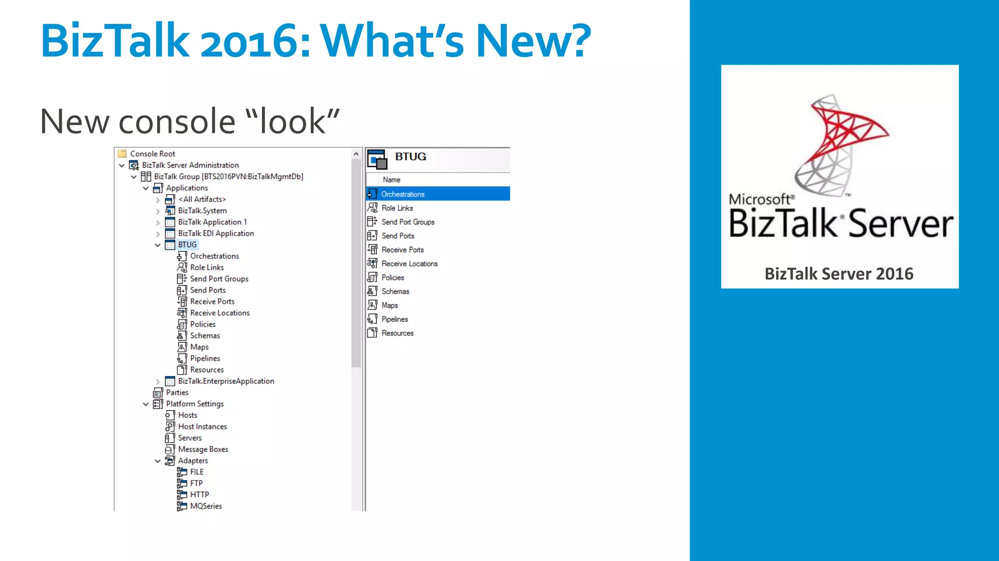 BizTalk Server 2016
BizTalk 2016:What’s New?
New console “look”
 