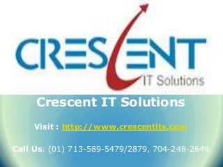 Crescent IT Solutions
    Visit : http://www.crescentits.com

Call Us: (01) 713-589-5479/2879, 704-248-2649
 