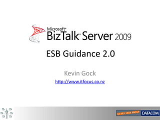 ESB Guidance 2.0 Kevin Gock http://www.itfocus.co.nz 