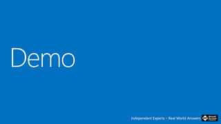 Independent Experts – Real World AnswersIndependent Experts – Real World Answers
Demo
 