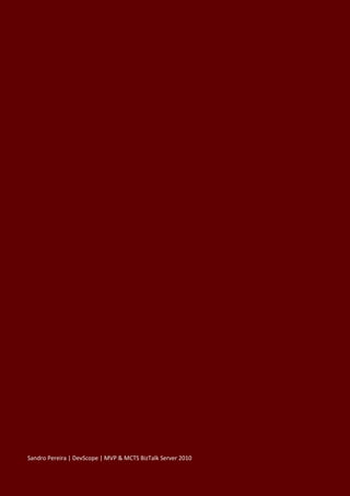 Sandro Pereira | DevScope | MVP & MCTS BizTalk Server 2010
 