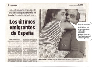 Antes en la frontera nos hacían desnudarnos para un reconocimiento médico. Era humillante. No soporto que en España se trate mal a los inmigrantes 