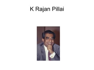 K Rajan Pillai
 