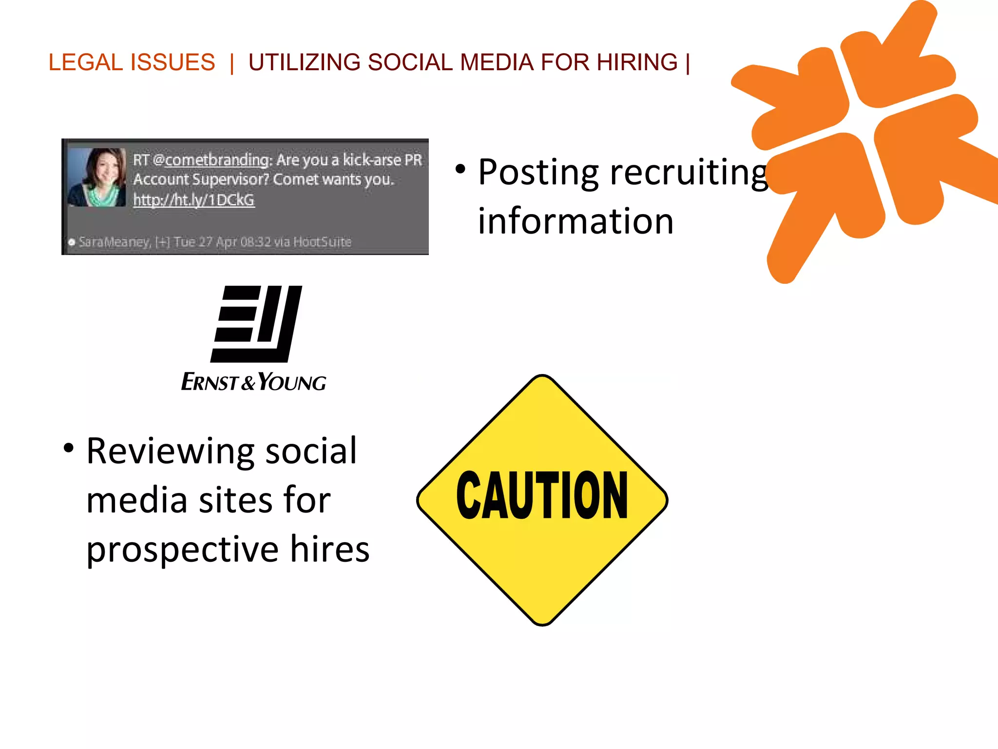 LEGAL ISSUES  |  UTILIZING SOCIAL MEDIA FOR HIRING | Posting recruiting information   Reviewing social media sites for prospective hires 