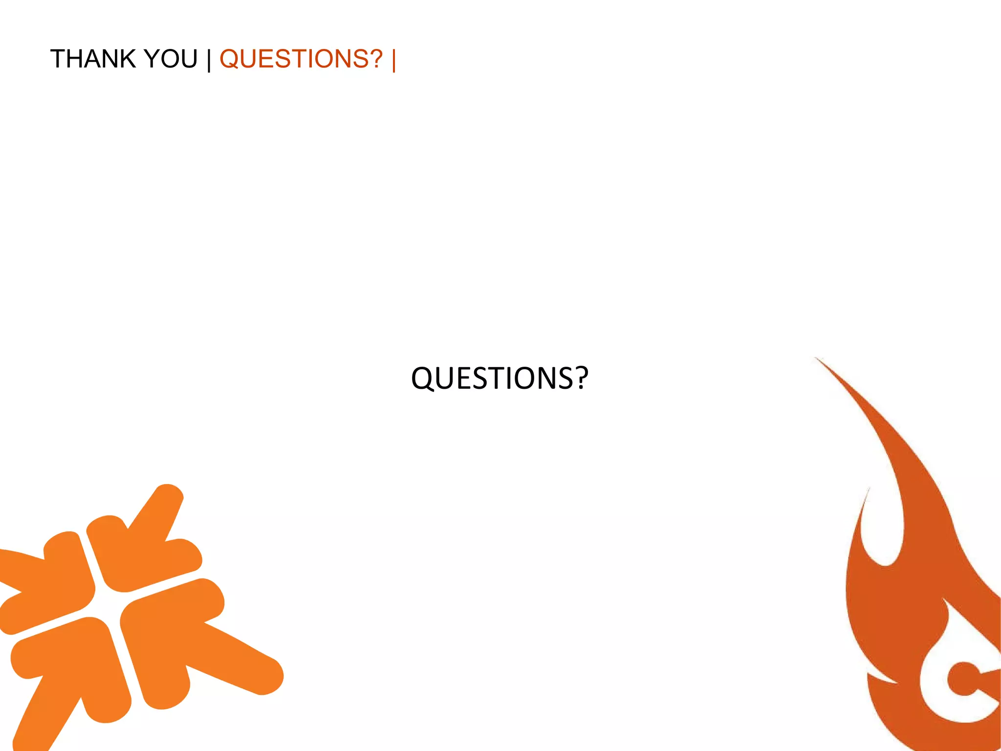 THANK YOU |  QUESTIONS? | QUESTIONS? 