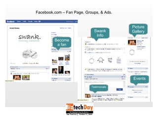 Facebook.com – Fan Page, Groups, & Ads.  Become a fan Swank Info Testimonials Events Picture Gallery 