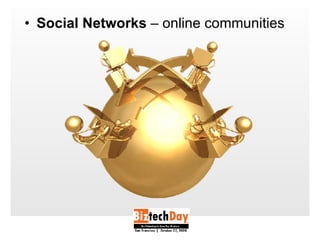 <ul><li>Social Networks  – online communities </li></ul>