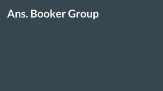 Ans. Booker Group
 