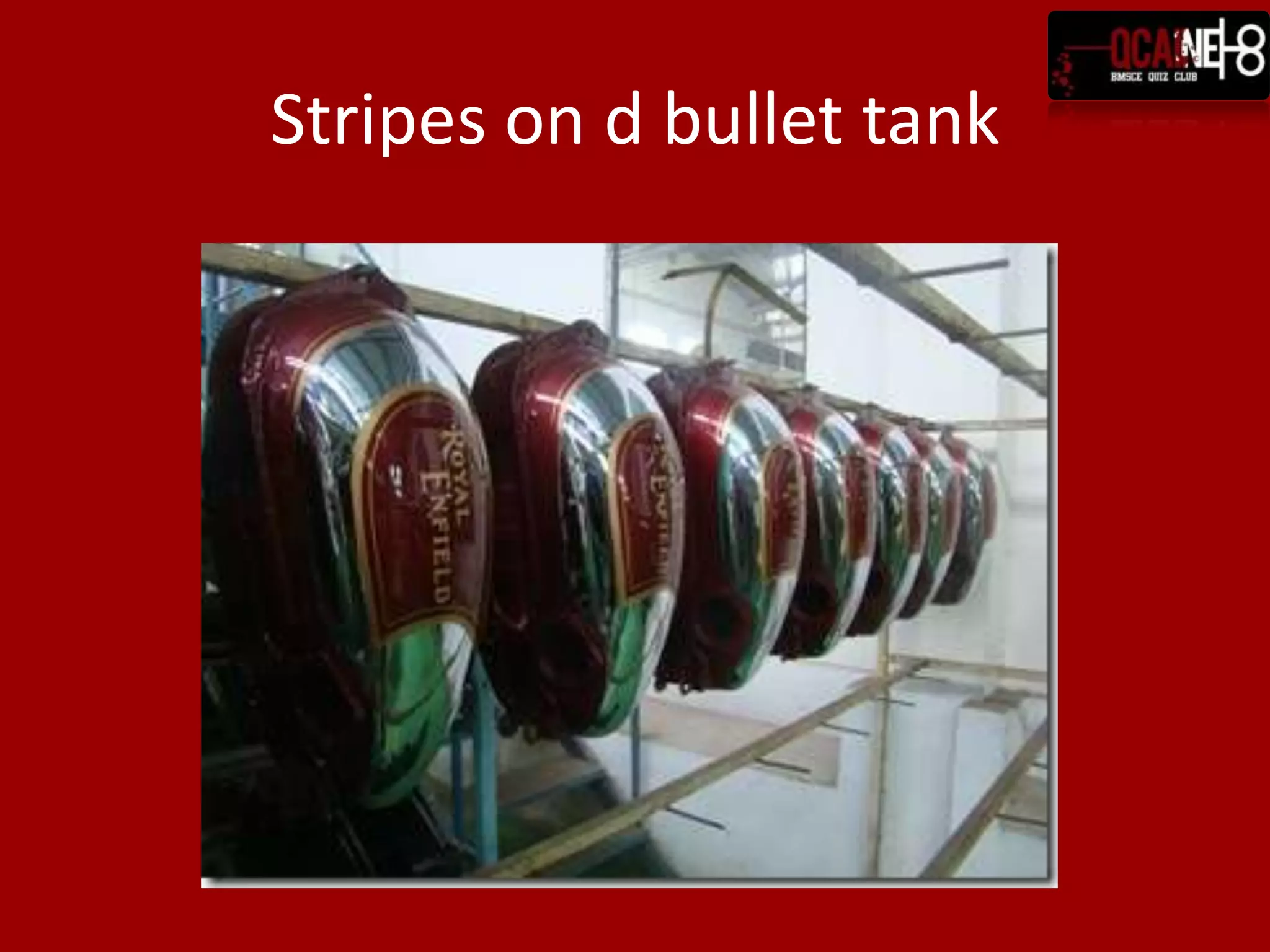 Stripes on d bullet tank
 
