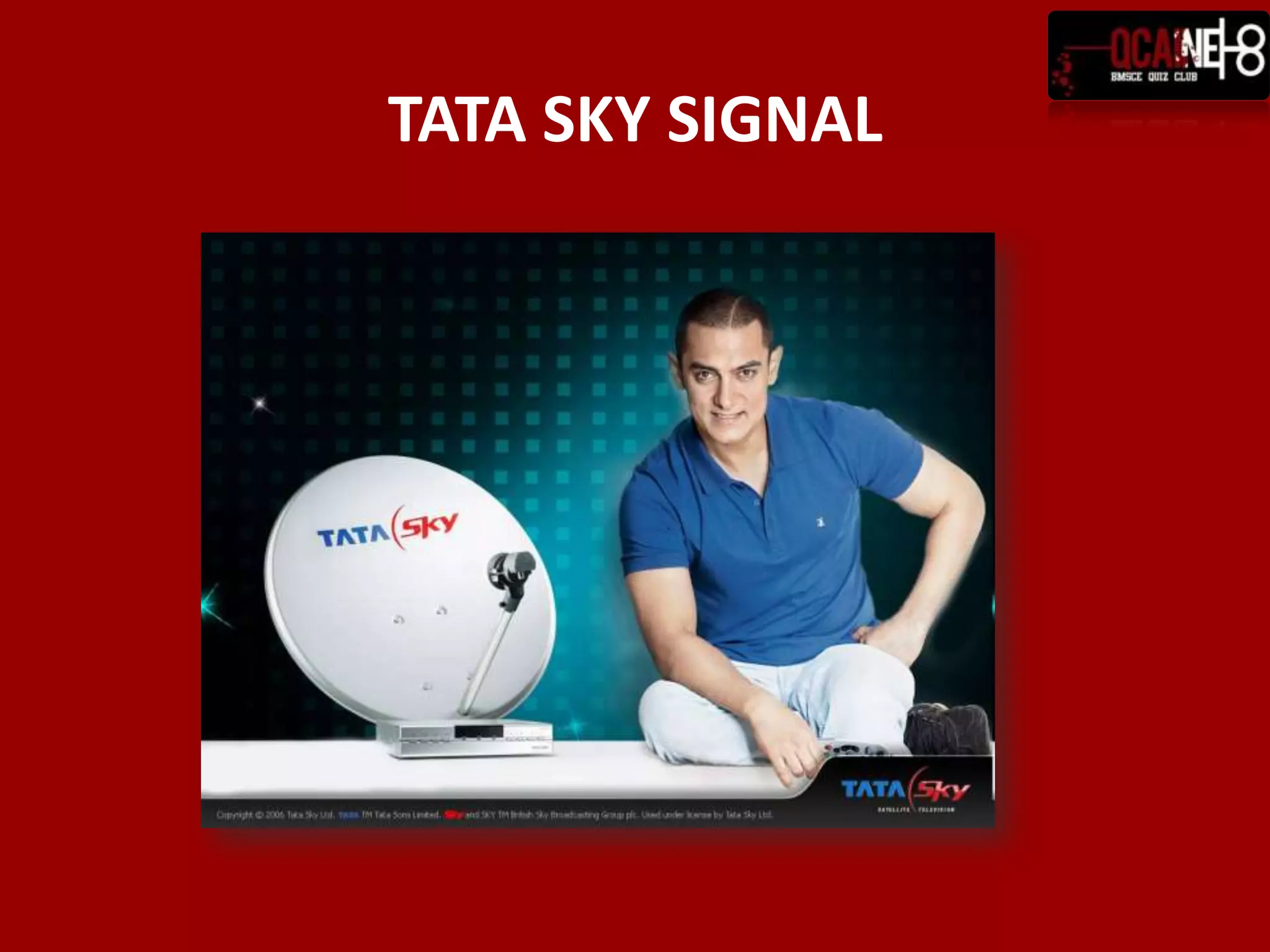 TATA SKY SIGNAL
 