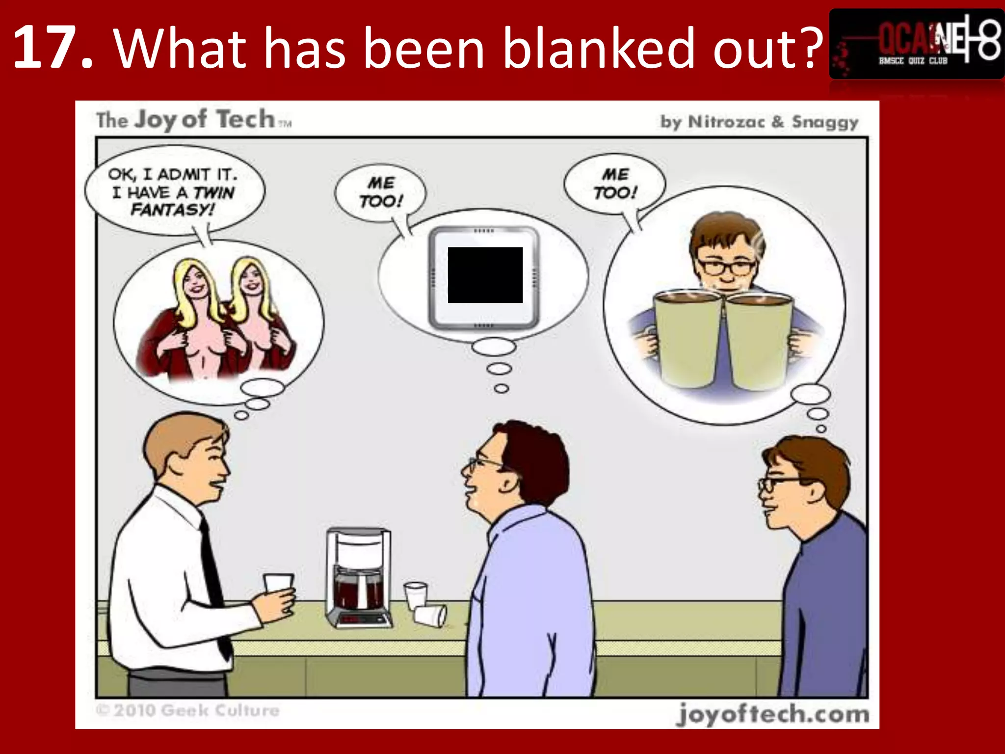 17. What has been blanked out?
 