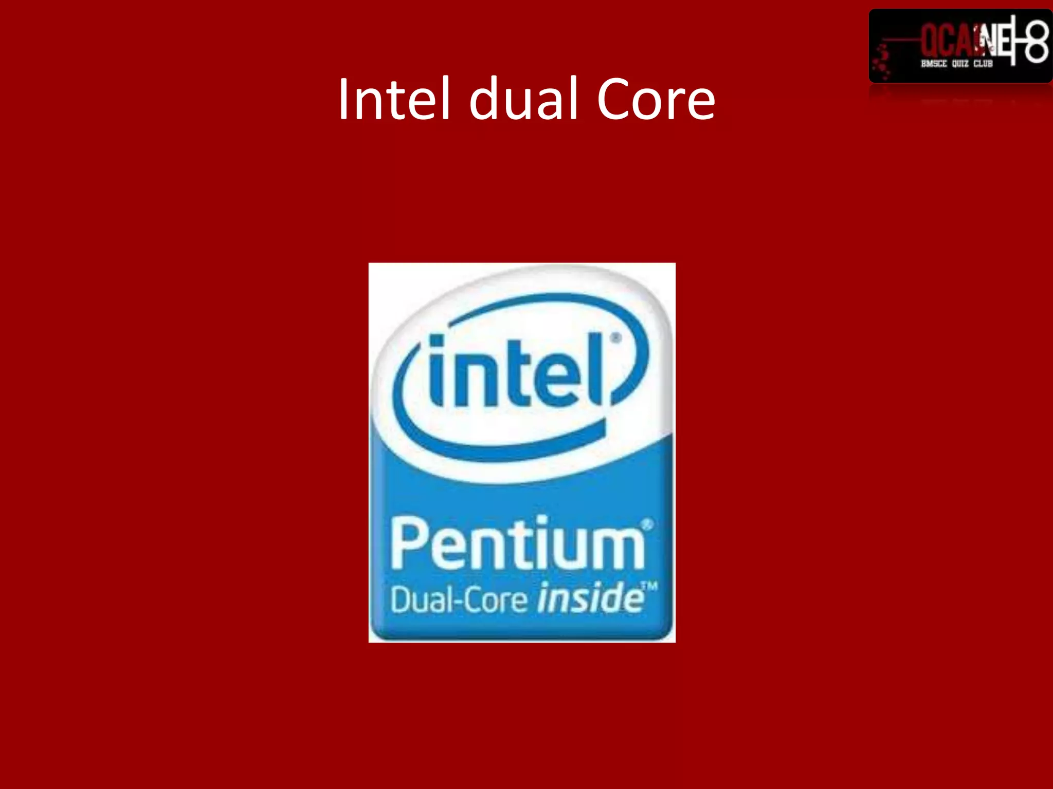 Intel dual Core
 