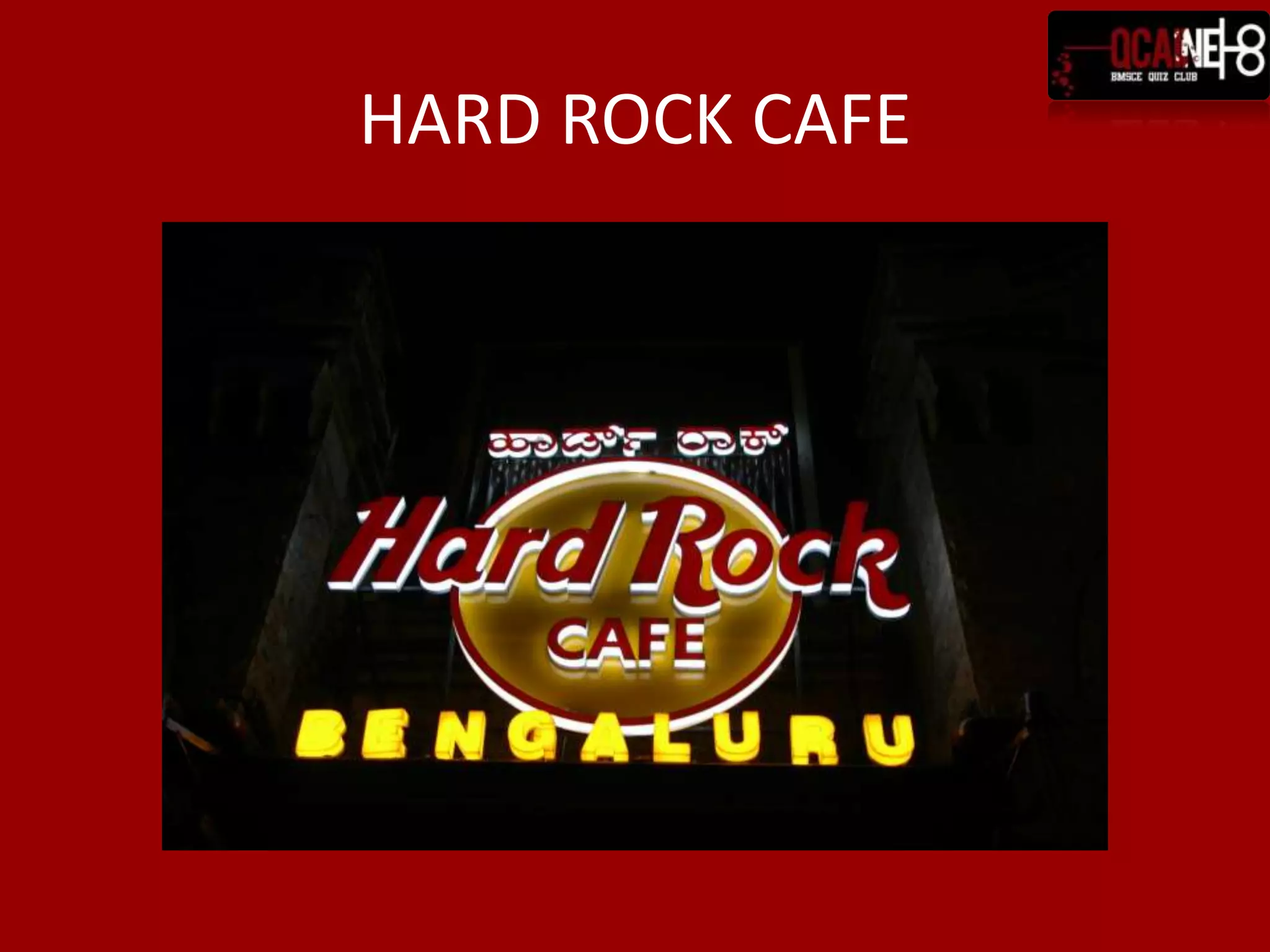 HARD ROCK CAFE
 