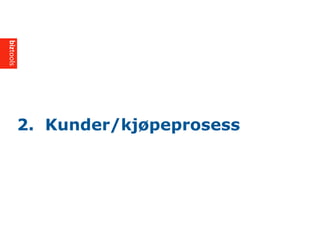 2. Kunder/kj?peprosess
 