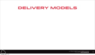 delivery models
4
Thursday, July 11, 13
 
