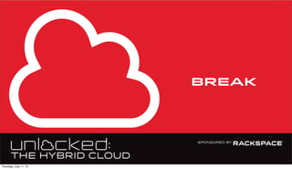 break
Thursday, July 11, 13
 