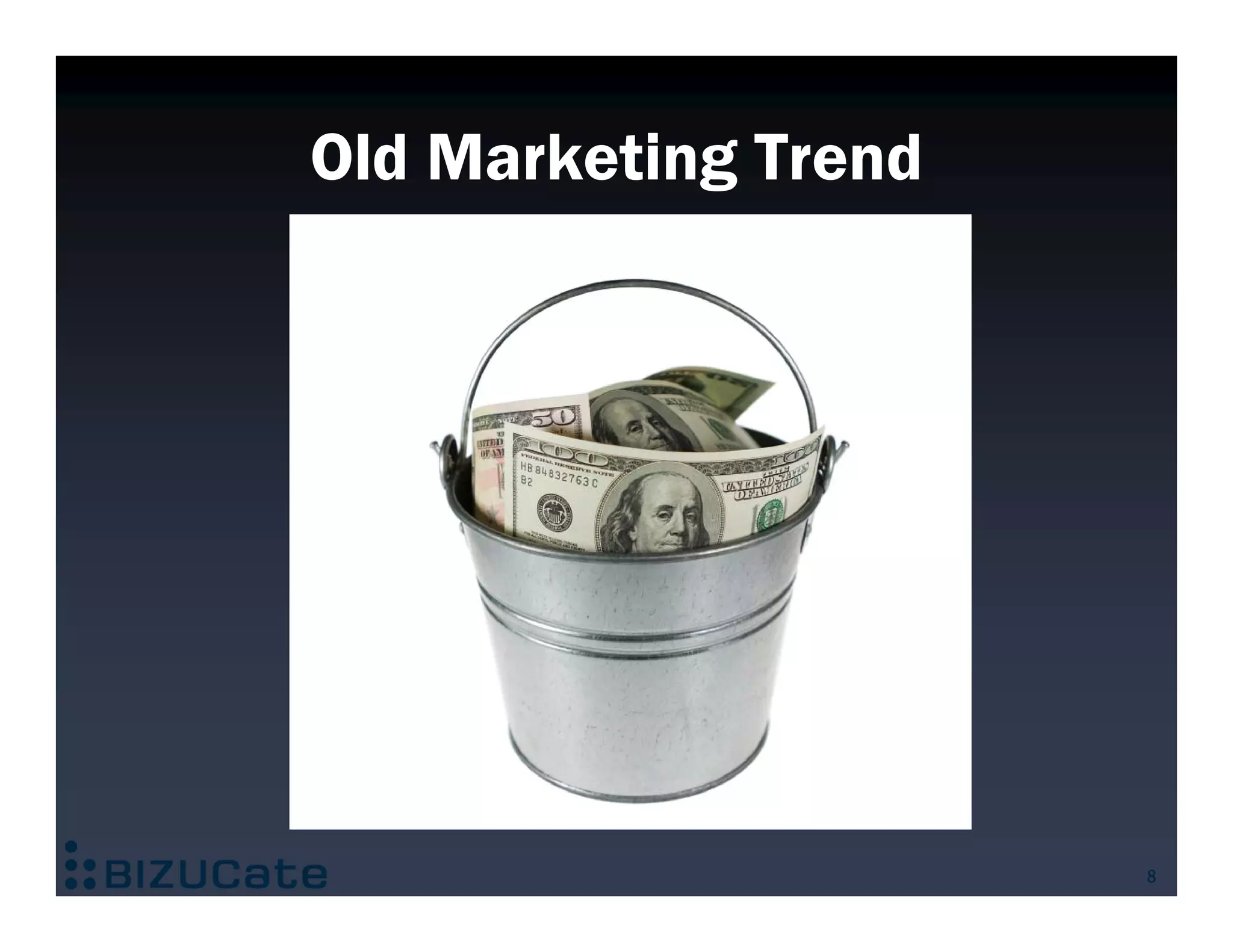 Old Marketing Trend




                      8
 