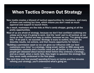 When Tactics Drown Out Strategy
New media creates a blizzard of tactical opportunities for marketers, and many
   of them ...