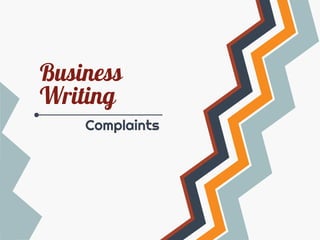 Business
Writing
Complaints

 